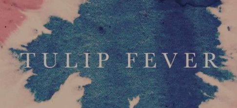 Tulip Fever Movie info